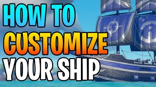 How to Customize Your Ship In Sea Of Thieves [upl. by Reinar863]