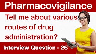 Pharmacovigilance Interview Questions Tell me about various routes of drug administration Q26 [upl. by Marlette138]