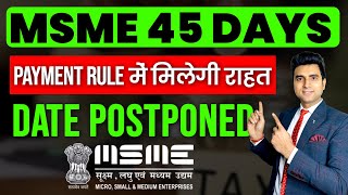 MSME 45 Days payment Rule Date Extend  Big relief in MSME Payment Rule [upl. by Hembree]