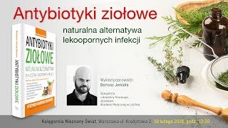 Antybiotyki ziołowe Naturalna alternatywa dla leczenia lekoopornych infekcji  Bartosz Jemioła [upl. by Ydal503]