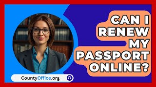 Can I Renew My Passport Online  CountyOfficeorg [upl. by Ahsikahs]