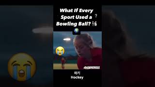 What If Every Sport Used a Bowling Ball 🎳🌍⁉️ Credits Cmin [upl. by Aivun]