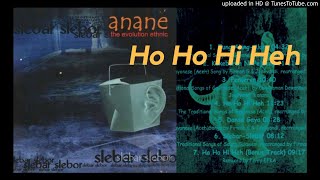 Anane  04 Ho Ho Hi Heh [upl. by Hgiel]