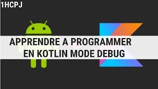 Apprendre la programmation avec kotlin 11 Mode debug [upl. by Means]