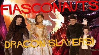 Dragon Slayers  Fiasconauts [upl. by Leis]