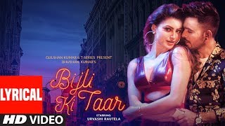 Bijli Ki Taar Lyrical  Tony Kakkar Feat Urvashi Rautela  Bhushan Kumar [upl. by Syl]