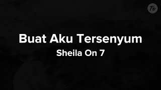 Sheila On 7  Buat Aku Tersenyum Lyrics [upl. by Veneaux]