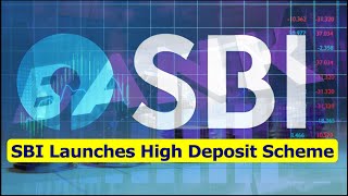 SBI Launches High Deposit Scheme sbischeme deposit [upl. by Yenreit]