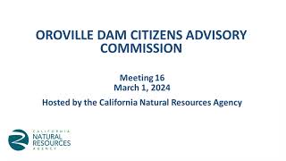 Oroville Dam Citizens Advisory Commission Meeting 16  March 1 2024 [upl. by Elak315]