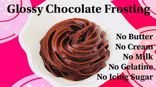 Glossy Chocolate Frosting VEGAN  NO CREAM NO BUTTER NO MILK NO CONDENSED MILK [upl. by Ailaza]