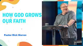 quotHow God Grows Our Faithquot with Pastor Rick Warren [upl. by Pepillo]