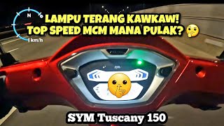 SYM Tuscany 150 2023 Malaysia  KECERAHAN LAMPU amp TOP SPEED [upl. by Kenzi]