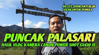 PUNCAK PALASARI  HASIL Ngevlog Kamera CANON POWER SHOT SX430 IS  No cut [upl. by Vaclav]