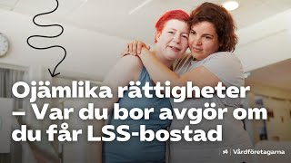 Ojämlika rättigheter – Var du bor avgör om du får LSSbostad [upl. by Baniaz]