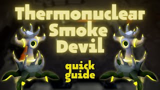 Thermonuclear Smoke Devil Quick Guide  OSRS [upl. by Einotna]