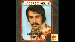 Mersinli İsmail  Kadersiz Gelin [upl. by Warthman]