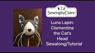 Luna Lapin Clementine the Cats Head SewalongTutorial [upl. by Oinegue]