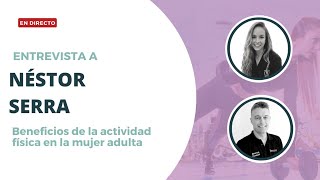 NÉSTOR SERRA BENEFICIOS del EJERCICIO en la MUJER ADULTA [upl. by Adrian767]