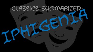 Classics Summarized Iphigenia [upl. by Llevert825]