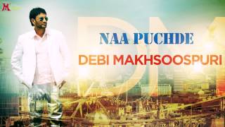 Debi Makhsoospuri  Naa Puchde  Punjabi Song 2015  Official Full Video HD [upl. by Idnaj553]