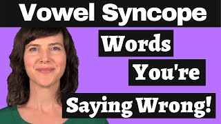 Master the American Accent Vowel Syncope aka Words Youre Saying Wrong [upl. by Anad]