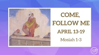 COME FOLLOW ME  APRIL 1319  MOSIAH 13 [upl. by Ainoz]