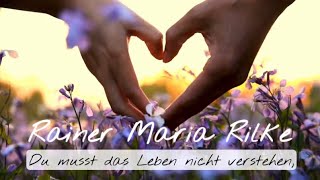 Rainer Maria RILKE  Du musst das Leben nicht verstehen [upl. by Mann211]