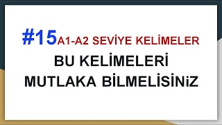 15 A1A2 Seviye Mutlaka Bilinmesi Gereken İngilizce Kelimeler Liste 15 [upl. by Clarhe]