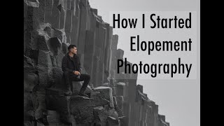 How I Got Started with Elopement Photography [upl. by Zabrina]