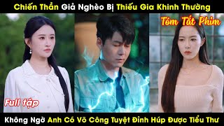 Chiến Thần Giả Nghèo Bị Thiếu Gia Khinh Thường Không Ngờ Anh Có Võ Công Tuyệt Đỉnh Húp Được Tiểu Thư [upl. by Florie833]