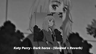 Katy Perry  Dark horse  Slowed  Reverb [upl. by Ymmaj]