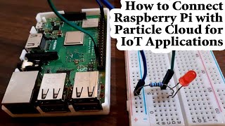 How to Connect Raspberry Pi with Particle Cloud for IoT Applications [upl. by Keller]