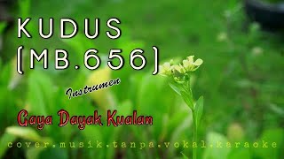 Kudus MB656  Gaya Dayak Kualan  CoverInstrumenMusikKaraokeOrdinariumTanpa Vokal [upl. by Hanson]