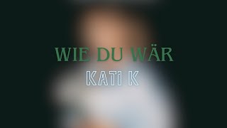 Wie du wär  Kati K Lyrics 🫵✅ [upl. by Ignacia242]