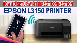 HOW TO SETUP WIFI DIRECT CONNECTION  EPSON L3150 PRINTER [upl. by Ahsirk]