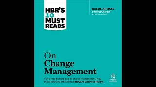 HBRs 10 Must Reads on Change Management including featured article quotLeading Changequot by John P K [upl. by Spearing]