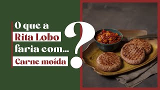 O que a Rita Lobo faria com carne moída [upl. by Darbie857]