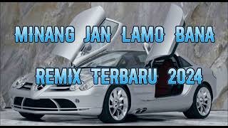 Lagu Minang Jan Lamo Bana Remix terbaru 2024 [upl. by Irisa244]