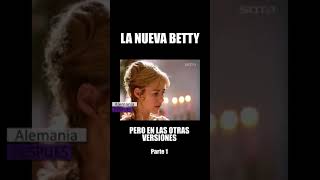 La NUEVA BETTY en las otras versiones PARTE 1  Betty la fea y su transformación por el mundo [upl. by Spear]