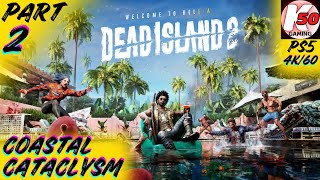 Coastal Cataclysm  Dead Island 2 PS5  Part 2  4K60 [upl. by Yerbua379]