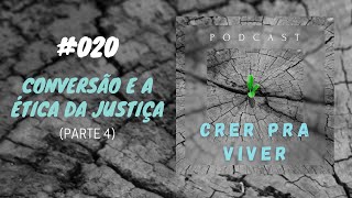 Episódio 020 – Conversão e a Ética da Justiça Parte 4  PrAndersonClaytonPires [upl. by Deny]