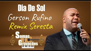 DIA DE SOL GERSON RUFINO REMIX EM SERESTA [upl. by Eahsed]