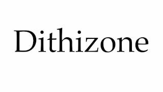 How to Pronounce Dithizone [upl. by Aerol112]