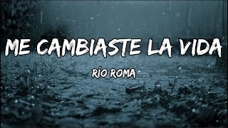 Rio Roma  Me Cambiaste La Vida LETRA [upl. by Elocen37]