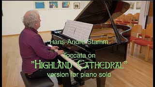 Toccata on Highland Cathedral by HansAndré Stamm version for piano solo [upl. by Ortrude]