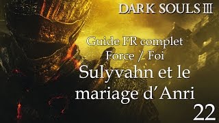 Dark Souls 3 Guide FR HD  22  Sulyvahn et le mariage dAnri [upl. by Ardnalahs439]