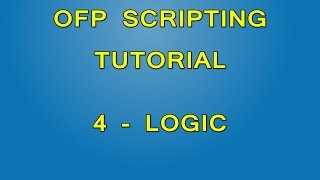 OFP Scripting Tutorial  Part 4  Logic [upl. by Corb643]