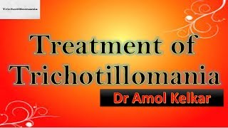 Treatment of Trichotillomania by Dr Amol Kelkar MD [upl. by Marbut]