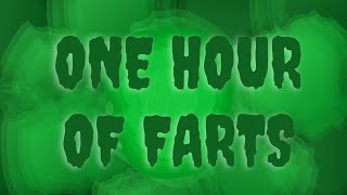 One Hour of Farts One Year Channel Anniversary [upl. by Stempson]