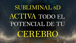 ACTIVA TODO EL POTENCIAL DE TU CEREBRO  OBTEN SABIDURÍA  SUBLIMINAL CON TENCOLOGÍA 8D [upl. by Eibloc]